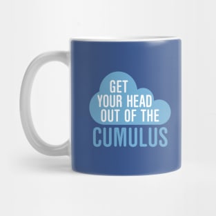 Get Your Head Out Of The Cumulus Mug